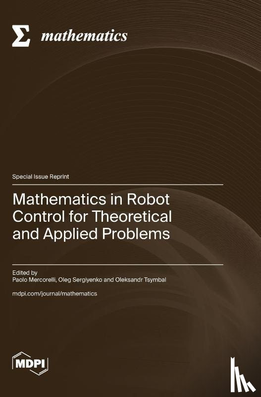Mercorelli, Paolo - Mathematics in Robot Control for Theoretical and Applied Problems