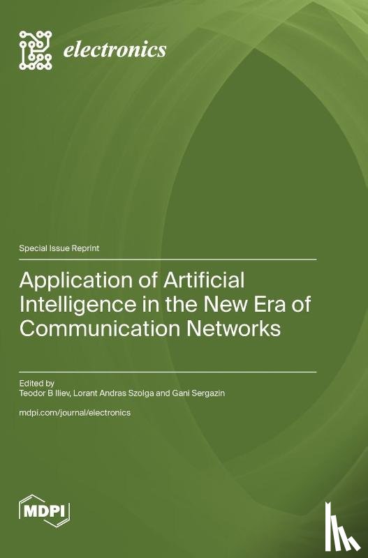 Iliev, Teodor B. - Application of Artificial Intelligence in the New Era of Communication Networks