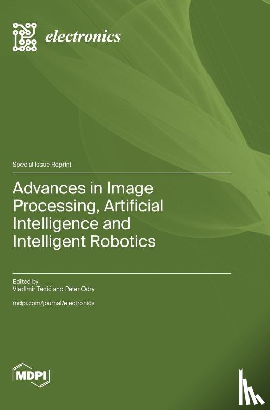 Tadic, Vladimir - Advances in Image Processing, Artificial Intelligence and Intelligent Robotics