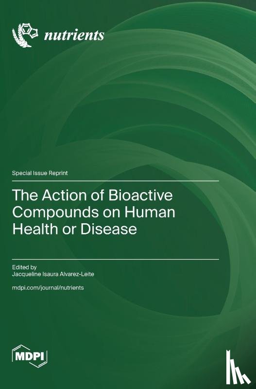 Alvarez-Leite, Jacqueline Isaura - The Action of Bioactive Compounds on Human Health or Disease
