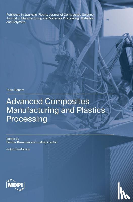 Krawczak, Patricia - Advanced Composites Manufacturing and Plastics Processing