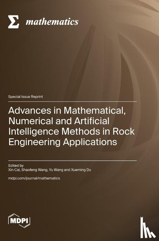 Cai, Xin - Advances in Mathematical, Numerical and Artificial Intelligence Methods in Rock Engineering Applications