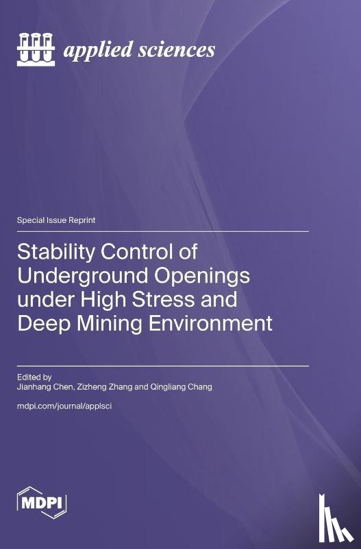 Chen, Jianhang - Stability Control of Underground Openings under High Stress and Deep Mining Environment