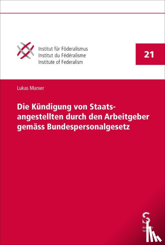Marxer, Lukas - Die Kündigung von Staatsangestellten durch den Arbeitgeber gemäss Bundespersonalgesetz