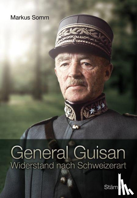 Somm, Markus - General Guisan