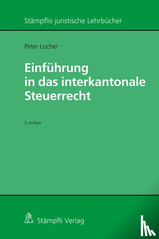 Locher, Peter - Einführung in das interkantonale Steuerrecht
