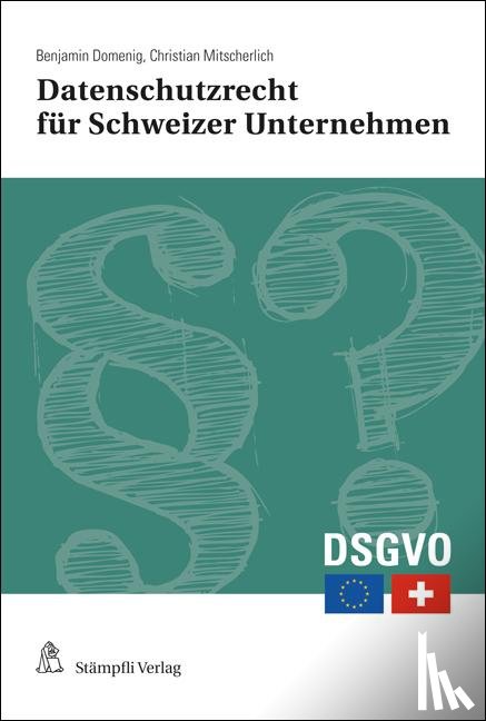 Domenig, Benjamin, Mitscherlich, Christian, Lutz, Chantal - Datenschutzrecht für Schweizer Unternehmen, Stiftungen und Vereine