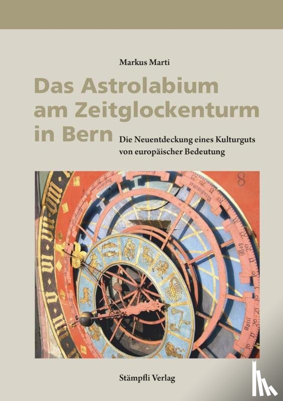 Marti, Markus - Das Astrolabium am Zeitglockenturm in Bern