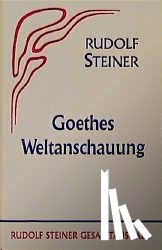 Steiner, Rudolf - Goethes Weltanschauung