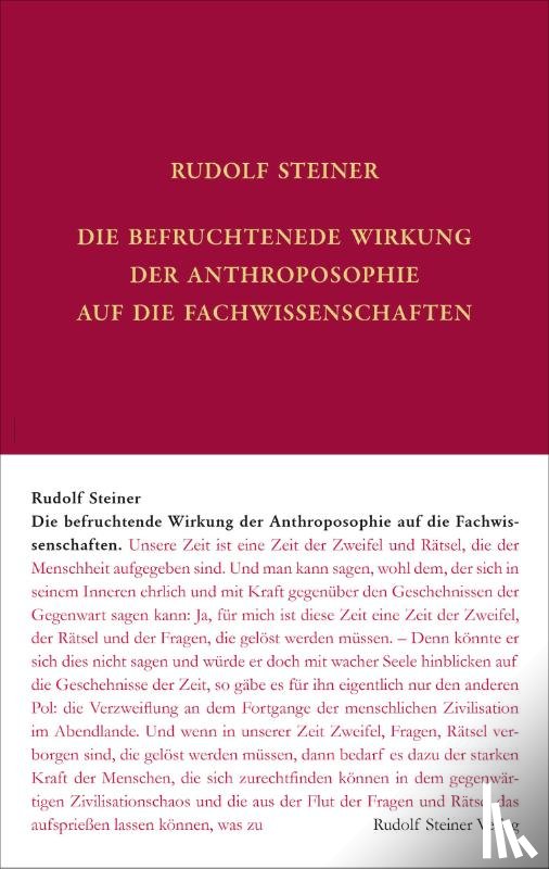 Steiner, Rudolf - Die befruchtende Wirkung der Anthroposophie auf die Fachwissenschaften
