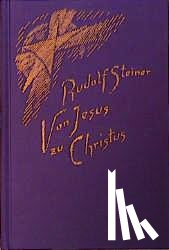 Steiner, Rudolf - Von Jesus zu Christus