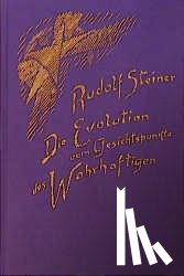 Steiner, Rudolf - Die Evolution vom Gesichtspunkte des Wahrhaftigen