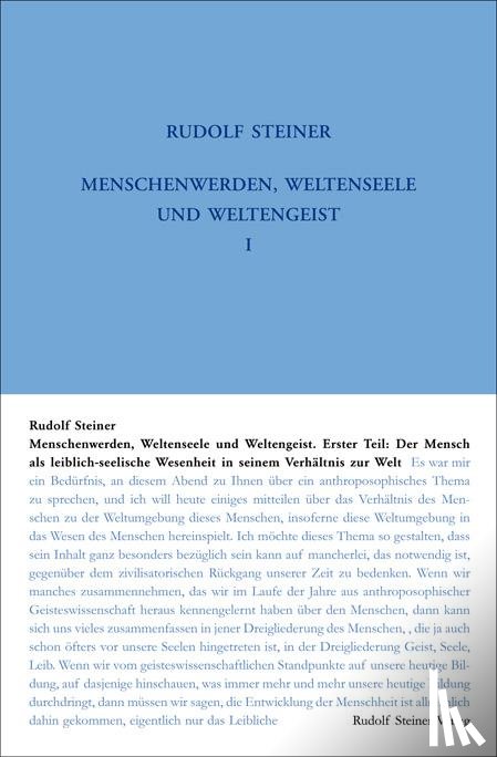 Steiner, Rudolf - Menschenwerden, Weltenseele und Weltengeist. Erster Teil: Der Mensch als leiblich-seelische Wesenheit in seinem Verhältnis zur Welt