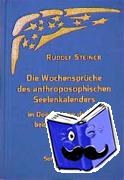Steiner, Rudolf - Die Wochensprüche des anthroposophischen Seelenkalenders im Doppelstrom der Zeit beider Hemisphären