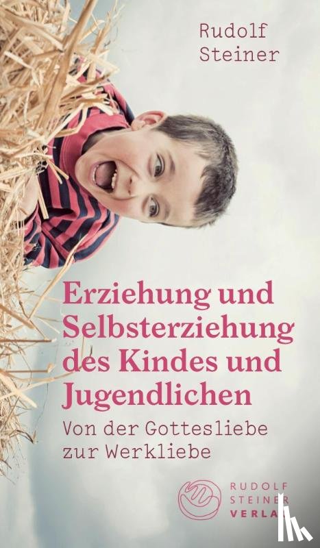 Steiner, Rudolf - Erziehung und Selbsterziehung des Kindes und Jugendlichen