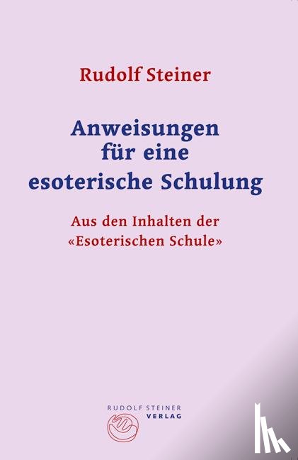 Steiner, Rudolf - Anweisungen für eine esoterische Schulung