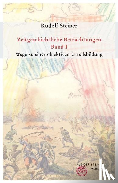 Steiner, Rudolf - Zeitgeschichtliche Betrachtungen