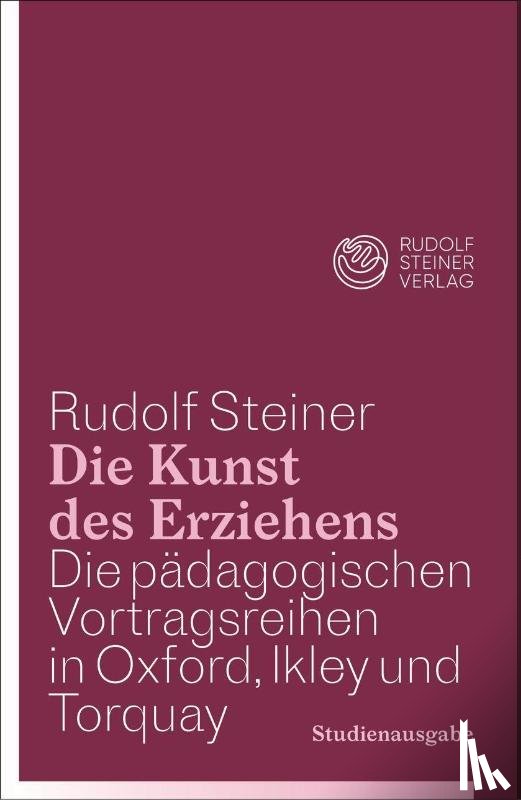 Steiner, Rudolf - Die Kunst des Erziehens. Studienausgabe