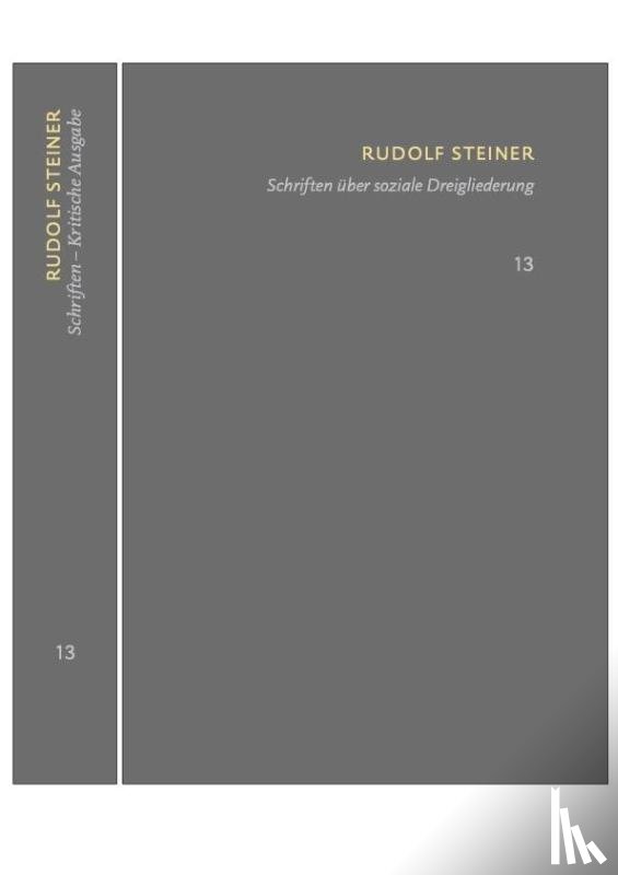 Steiner, Rudolf - Schriften über soziale Dreigliederung. Die Kernpunkte der sozialen Frage - In Ausführung der Dreigliederung des sozialen Organismus.