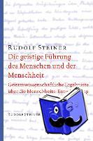 Steiner, Rudolf - Die geistige Führung des Menschen und der Menschheit