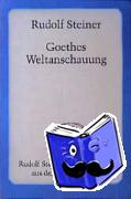 Steiner, Rudolf - Goethes Weltanschauung