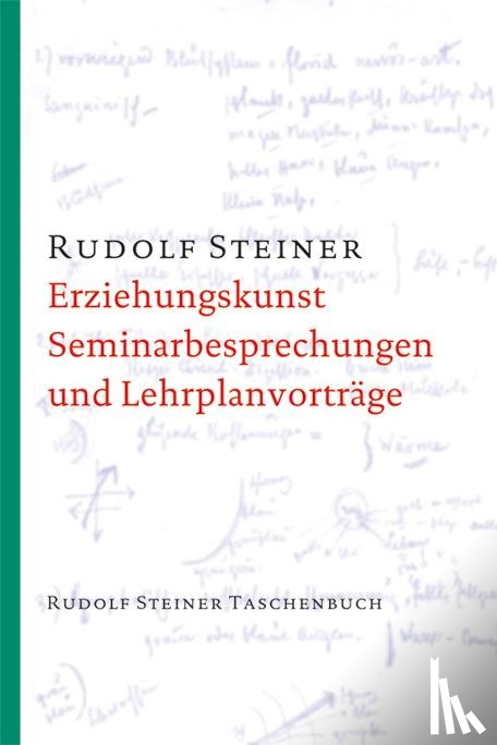 Steiner, Rudolf - Erziehungskunst, Seminarbesprechungen und Lehrplanvorträge