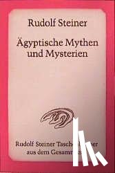 Steiner, Rudolf - Ägyptische Mythen und Mysterien