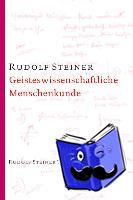 Steiner, Rudolf - Geisteswissenschaftliche Menschenkunde