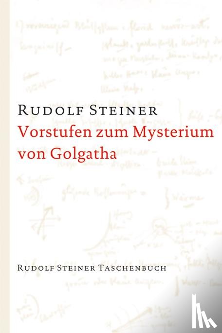 Steiner, Rudolf - Vorstufen zum Mysterium von Golgatha