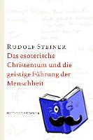 Steiner, Rudolf - Das esoterische Christentum und die geistige Führung der Menschheit