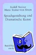 Steiner, Rudolf, Steiner-von Sivers, Marie - Sprachgestaltung und Dramatische Kunst