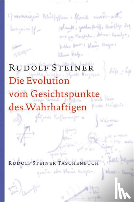 Steiner, Rudolf - Die Evolution vom Gesichtspunkte des Wahrhaftigen