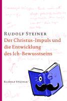 Steiner, Rudolf - Der Christus-Impuls und die Entwicklung des Ich-Bewusstseins