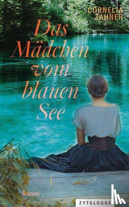 Zahner, Cornelia - Das Mädchen vom blauen See