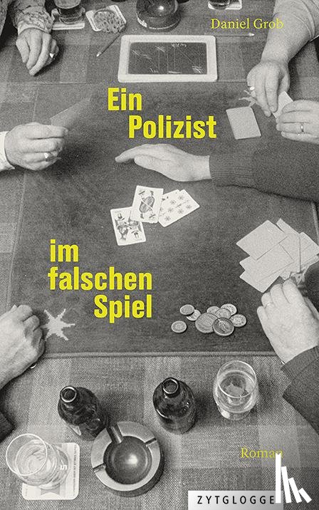 Grob, Daniel - Ein Polizist im falschen Spiel