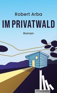Arba, Robert - Im Privatwald
