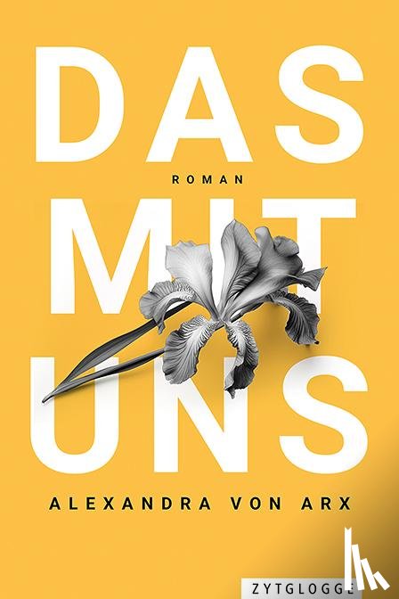 Arx, Alexandra von - Das mit uns