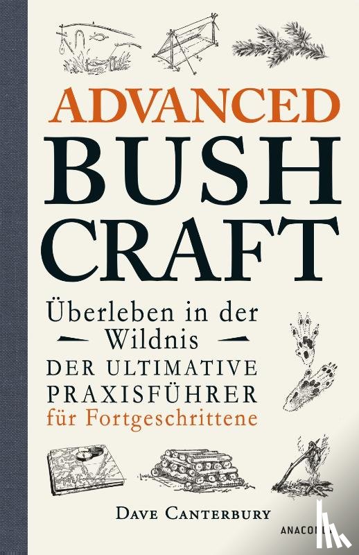 Canterbury, Dave - Advanced Bushcraft - Überleben in der Wildnis