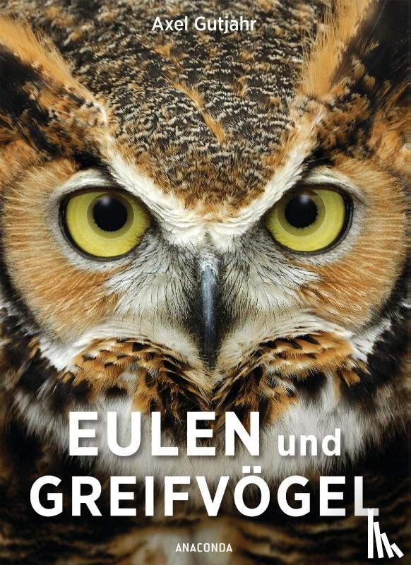 Gutjahr, Axel - Eulen und Greifvögel