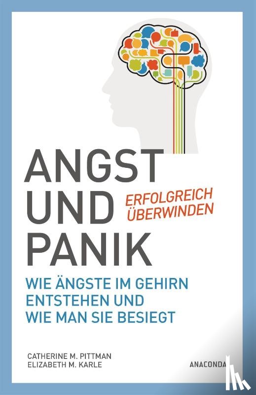 Pittman, Catherine M., Karle, Elizabeth M. - Angst und Panik erfolgreich überwinden