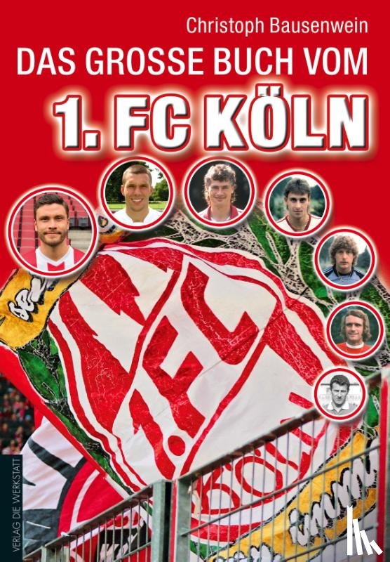 Bausenwein, Christoph - Das große Buch vom 1. FC Köln