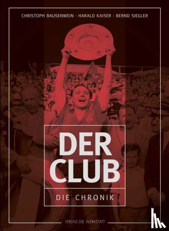 Bausenwein, Christoph, Kaiser, Harald, Siegler, Bernd - Der Club