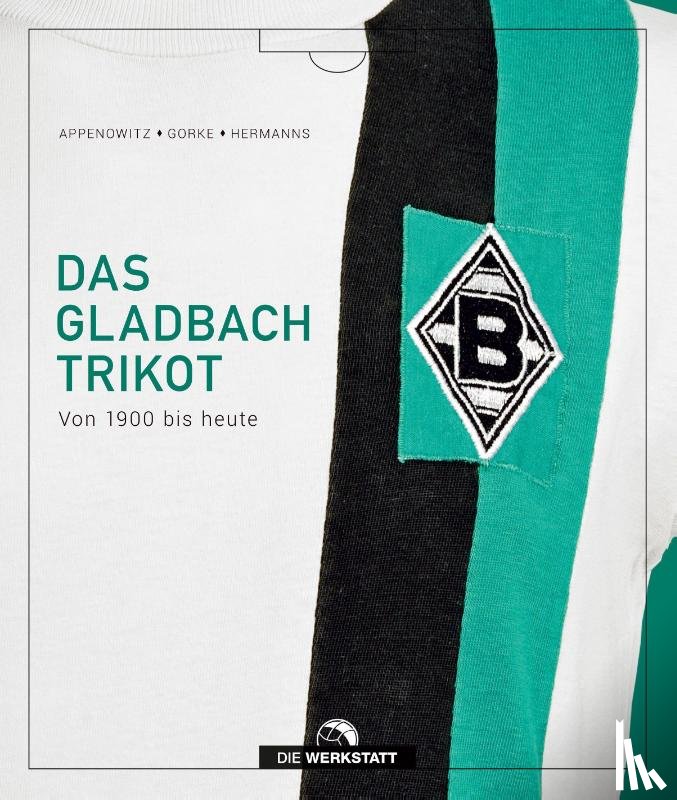 Appenowitz, Stefan, Gorke, Matthias, Hermanns, Stefan - Das Gladbach-Trikot