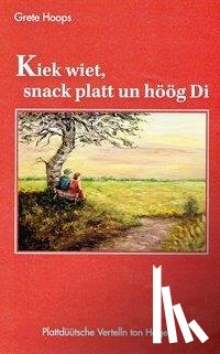 Hoops, Grete - Kiek wiet, snack platt un höög Di