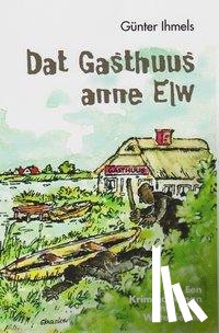 Ihmels, Günter - Dat Gasthuus anne Elw