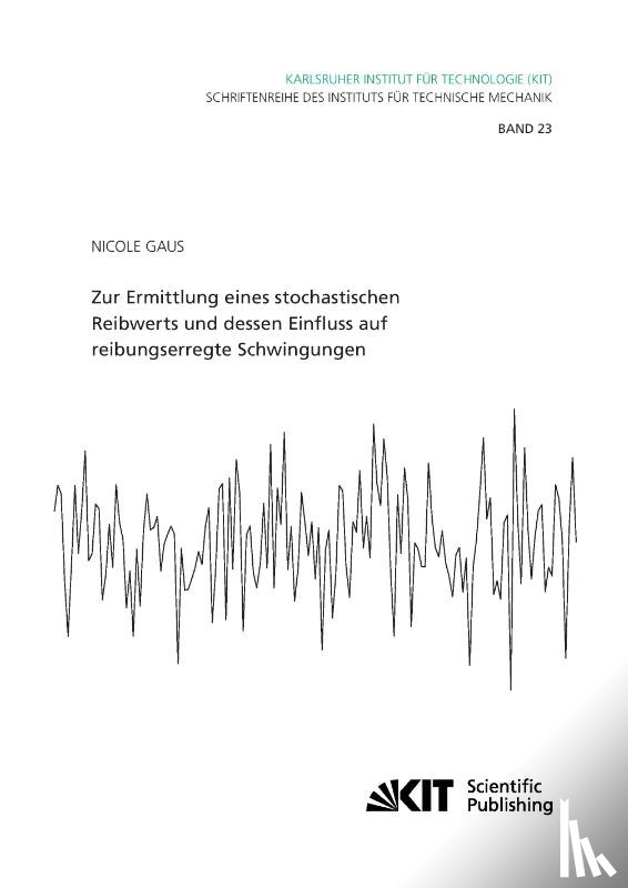 Gaus, Nicole - Zur Ermittlung eines stochastischen Reibwerts und dessen Einfluss auf reibungserregte Schwingungen
