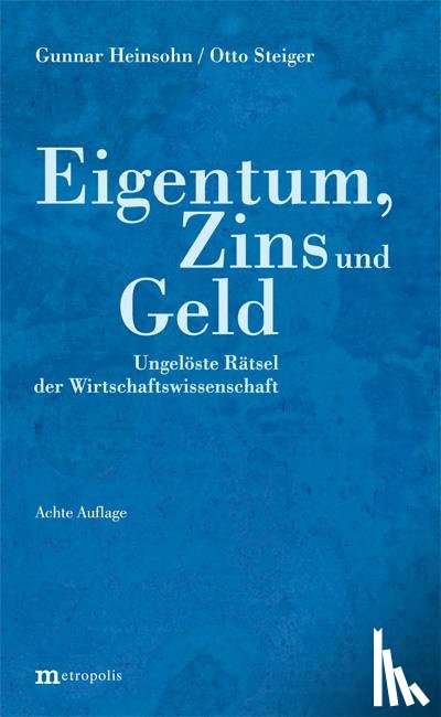 Heinsohn, Gunnar, Steiger, Otto - Eigentum, Zins und Geld