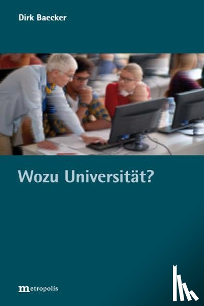 Baecker, Dirk - Wozu Universität?