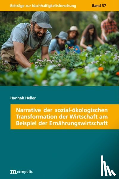 Heller, Hannah - Narrative der sozial-ökologischen Transformation der Wirtschaft am Beispiel der Ernährungswirtschaft