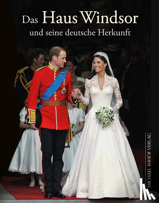 Imhof, Michael, Ellrich, Hartmut - Das Haus Windsor und seine deutsche Herkunft